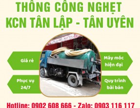 Thông cống nghẹt KCN Tân Lập, Tân Uyên Giá Rẻ - Có Mặt Khảo Sát Báo Giá Miễn Phí 